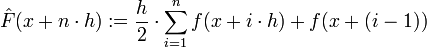 \hat{F}(x+n\cdot h):=\frac{h}{2} \cdot\sum_{i=1}^n f(x+i\cdot h)+f(x+(i-1))