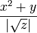 \frac{x^2+y}{|\sqrt{z}|}
