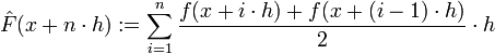 \hat{F}(x+n\cdot h):=\sum_{i=1}^n \frac{f(x+i\cdot h)+f(x+(i-1)\cdot h)}{2}\cdot h